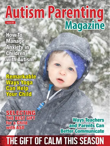 Autism Parenting Magazine - Issue 69 Autism Parenting Magazine Issue 69 - The Gift of Calm This Season https://www.autismparentingmagazine.com/issue-69-gift-of-calm-this-season/