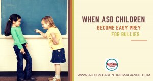When ASD Children Become Easy Prey For Bullies https://www.autismparentingmagazine.com/asd-children-easy-for-bullies/