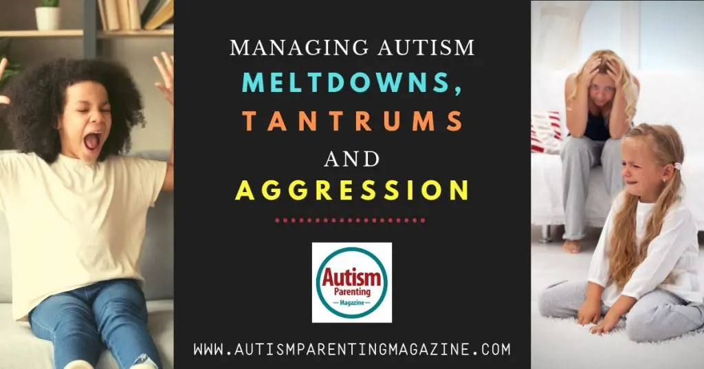 Managing Autism Meltdowns, Tantrums and Aggression https://www.autismparentingmagazine.com/autism-meltdowns/