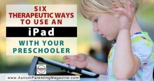 Six Therapeutic Ways To Use an iPad With Your Preschooler