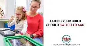 4 Signs Your Child Should Switch to AAC https://www.autismparentingmagazine.com/switch-to-aac/