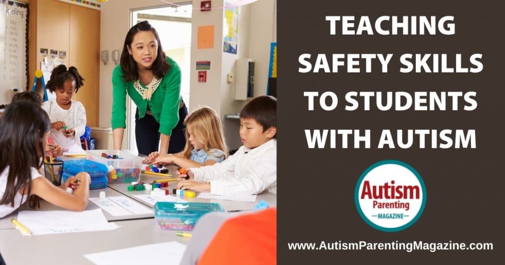Teaching Safety Skills to Students with Autism Teaching Safety Skills to Students with Autism https://www.autismparentingmagazine.com/teaching-safety-skills-to-autism/