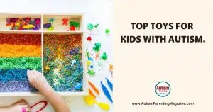 Top Toys for Kids with Autism https://www.autismparentingmagazine.com/autism-kids-toys