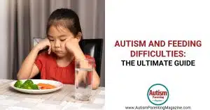 Autism and Feeding Difficulties: The Ultimate Guide https://www.autismparentingmagazine.com/autism-feeding-difficulties/