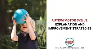 Autism Motor Skills: Explanation and Improvement Strategies https://www.autismparentingmagazine.com/autism-motor-skills/