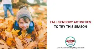 Fall Sensory Activities to Try This Season https://www.autismparentingmagazine.com/fall-sensory-activities/