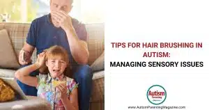 Tips for Hair Brushing in Autism: Managing Sensory Issues https://www.autismparentingmagazine.com/hair-brushing-autism/