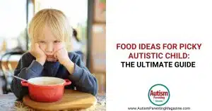 Food Ideas For Picky Autistic Child: The Ultimate Guide https://www.autismparentingmagazine.com/food-ideas-for-picky-autistic-child/