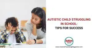 Autistic Child Struggling in School: Tips for Success https://www.autismparentingmagazine.com/autistic-child-struggling-in-school/