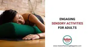 Engaging Sensory Activities for Adults https://www.autismparentingmagazine.com/sensory-activities-for-adults/