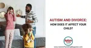 Autism and Divorce: How Does It Affect Your Child https://www.autismparentingmagazine.com/autism-and-divorce/