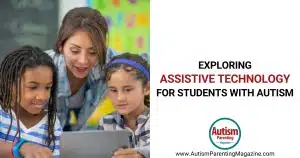 Exploring Assistive Technology for Students with Autism https://www.autismparentingmagazine.com/assistive-technology-for-students-with-autism/