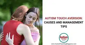 Autism Touch Aversion: Causes and Management Tips https://www.autismparentingmagazine.com/autism-touch-aversion/
