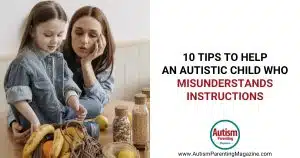 10 Tips to Help an Autistic Child Who Misunderstands Instructions https://www.autismparentingmagazine.com/help-autistic-child-misunderstands-instructions/