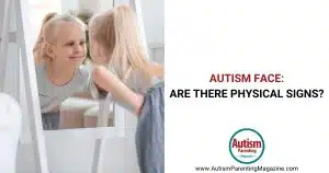 Autism Face: Are There Physical Signs https://www.autismparentingmagazine.com/autism-face/