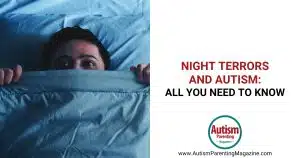 Night Terrors and Autism: All You Need to Know https://www.autismparentingmagazine.com/night-terrors-and-autism/