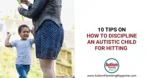 10 Tips On How to Discipline an Autistic Child for Hitting https://www.autismparentingmagazine.com/how-to-discipline-an-autistic-child-for-hitting/