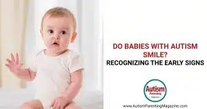 Do Babies with Autism Smile: Recognizing the Early Signs https://www.autismparentingmagazine.com/do-autistic-babies-smile/