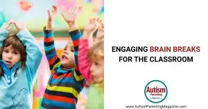 10 Engaging Brain Breaks for the Classroom https://www.autismparentingmagazine.com/brain-breaks-for-the-classroom/