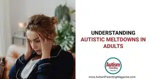 Understanding Autistic Meltdowns in Adults https://www.autismparentingmagazine.com/autistic-meltdowns-in-adults/