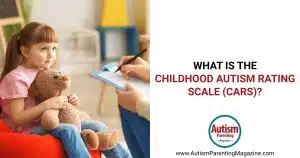 What is the Childhood Autism Rating Scale (CARS) https://www.autismparentingmagazine.com/childhood-autism-rating-scale/