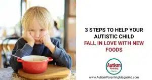 3 Steps to Help Your Autistic Child Fall in Love With New Foods https://www.autismparentingmagazine.com/help-your-autistic-love-new-foods/