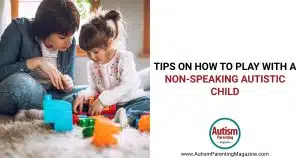 Tips on How to Play with a Non-Speaking Autistic Child https://www.autismparentingmagazine.com/how-to-play-with-non-speaking-autistic-child/