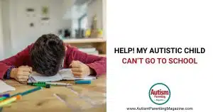 Help! My Autistic Child Can’t Go to School https://www.autismparentingmagazine.com/autistic-child-cant-go-to-school/