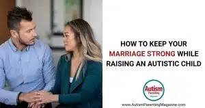 How to Keep Your Marriage Strong While Raising a Child with Autism https://www.autismparentingmagazine.com/keep-marriage-strong-raising-child/