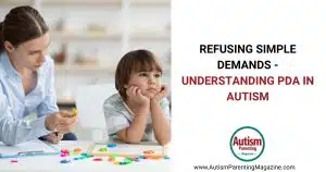 Refusing Simple Demands - Understanding PDA in Autism https://www.autismparentingmagazine.com/refusing-simple-demands/