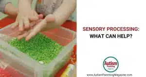 Sensory Processing: What Can Help? https://www.autismparentingmagazine.com/understanding-sensory-processing/