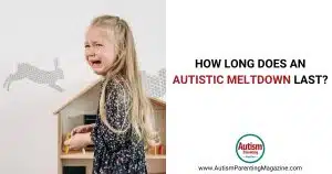 How Long Does an Autistic Meltdown Last https://www.autismparentingmagazine.com/how-long-autistic-meltdown-last/