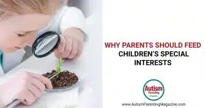 Why Parents Should Feed Children’s Special Interests