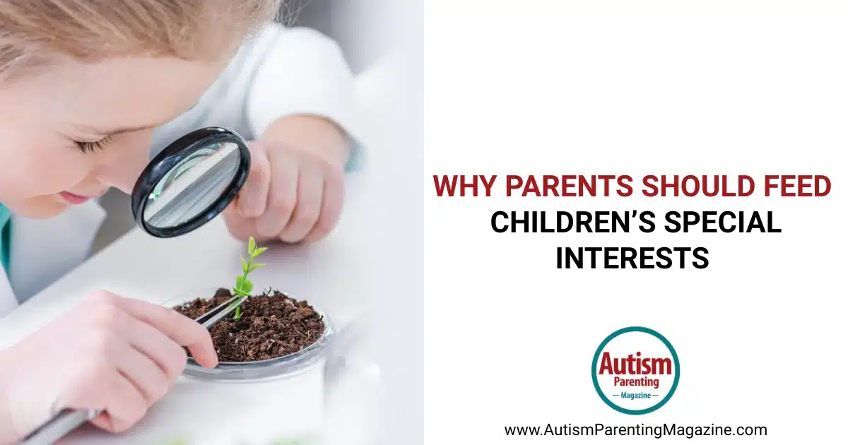 Why Parents Should Feed Children’s Special Interests
